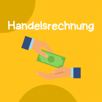 Eine Grafik auf gelbem Hintergrund zeigt zwei Hände, von denen eine der anderen Geld überreicht. Darüber steht in weißer Schrift das Wort 'Handelsrechnung', was die Bedeutung einer Handelsrechnung für reguläre, zahlungspflichtige Transaktionen unterstreicht.